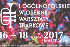 I OGÓLNOPOLSKIE WIOSENNE WARSZTATY TRĄBKOWE