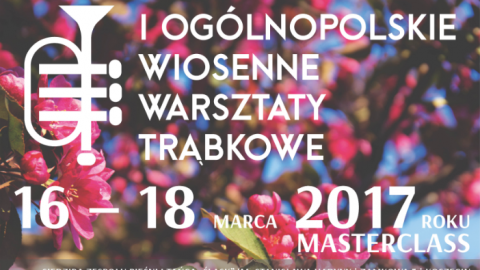 I OGÓLNOPOLSKIE WIOSENNE WARSZTATY TRĄBKOWE